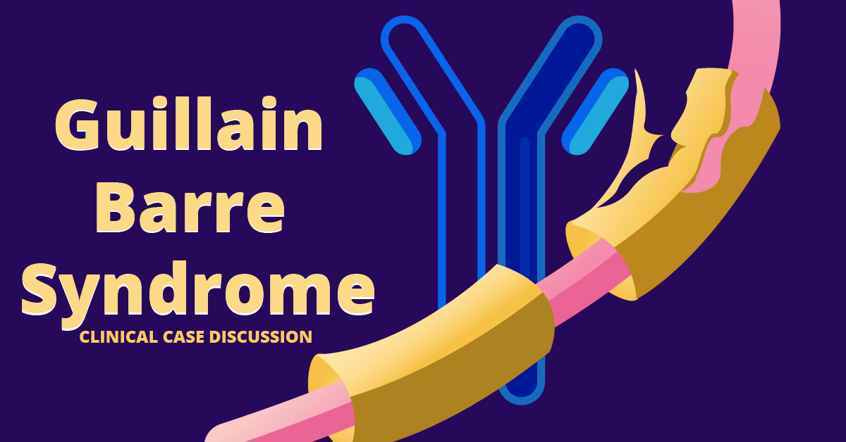 Gullain-barre-syndrome-clincal-case-discussion